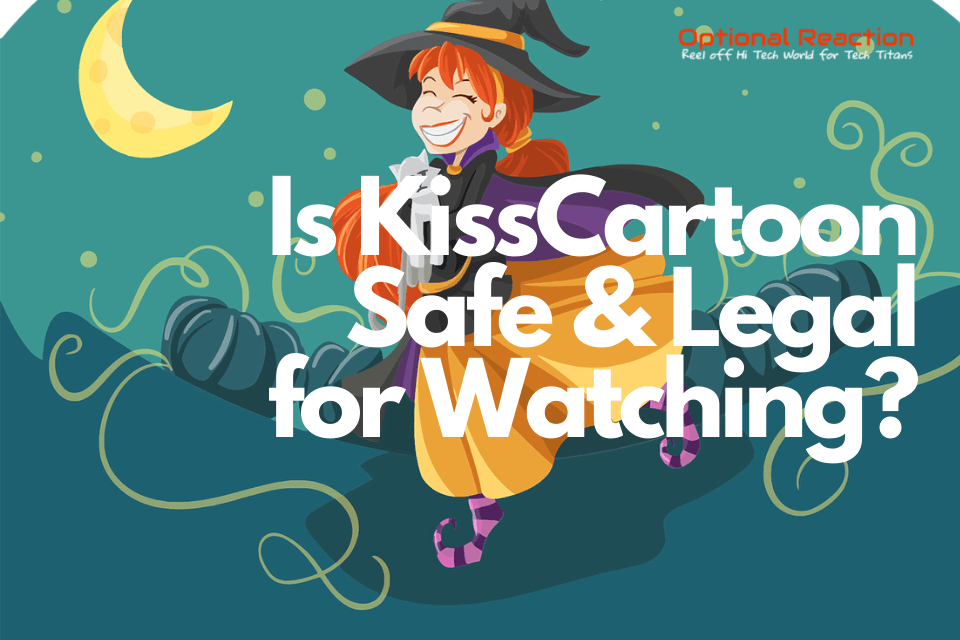 KissCartoon Review: Is KissCartoon Safe & Legal for Watching?