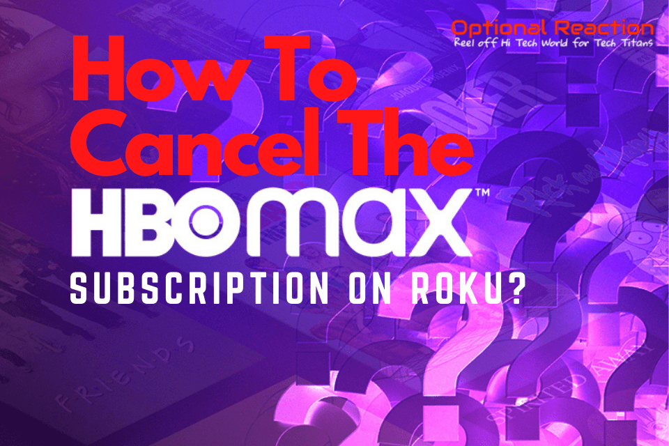 How To Cancel The HBO Max Subscription On Roku?